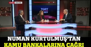Numan Kurtulmuş'tan kamu bankalarına çağrı