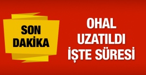 OHAL bir kez daha uzatıldı!