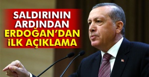 Saldırının ardından Erdoğan'dan ilk açıklama!