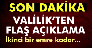 Valilikten çok önemli açıklama! İkinci bir emre kadar...