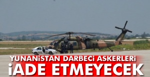 Yunanistan darbeci askerleri iade etmeyecek