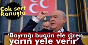 Bahçeli: Bayrağı bugün ele çizen yarın yele verir