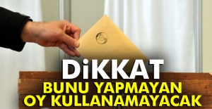 Dikkat Bunu Yapmayan Oy Kullanamayacak!