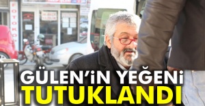 Fetullah Gülen’in yeğeni tutuklandı