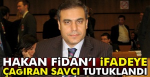 Hakan Fidan'ı ifadeye çağıran savcı tutuklandı