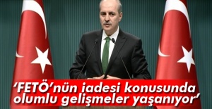 Kurtulmuş: FETÖ’nün iadesi konusunda olumlu gelişmeler yaşanıyor