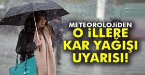 O İllere Kar Uyarısı!