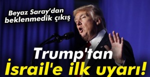 Trump'tan İsrail'e ilk uyarı