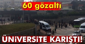 Üniversite karıştı: 60 gözaltı