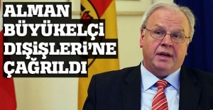 Almanya Büyükelçisi Dışişleri Bakanlığına çağrıldı
