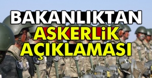 Bakanlıktan askerlik açıklaması