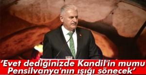 Başbakan Yıldırım: Evet dediğinizde Kandil'in mumu, Pensilvanya'nın ışığı sönecek