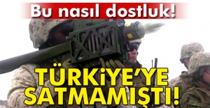 Bu nasıl dostluk! Türkiye'ye Satmamıştı