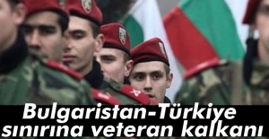 Bulgaristan-Türkiye sınırına veteran kalkanı