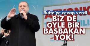 Cumhurbaşkanı Erdoğan, Rutte’ye cevap verdi: 'Biz de öyle bir başbakan yok!'