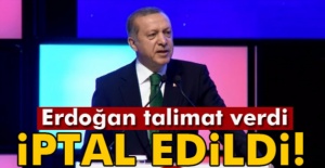 Cumhurbaşkanı Erdoğan talimat verdi, iptal edildi!
