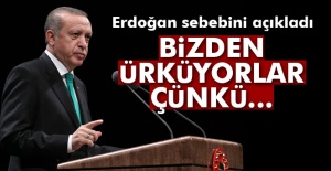 Cumhurbaşkanı Erdoğan: 'Bizden ürküyorlar çünkü...'