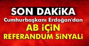 Cumhurbaşkanı Erdoğan'dan AB için referandum sinyali