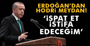 Cumhurbaşkanı Erdoğan'dan hodri meydan: İspatlarsan istifa edeceğim