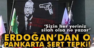 Cumhurbaşkanı Erdoğan'dan skandal pankarta tepki