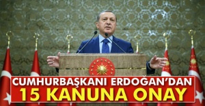 Cumhurbaşkanı Erdoğan’dan 15 kanuna onay