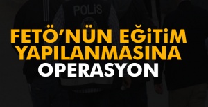FETÖ'nün eğitim kurumlarına 18 ilde operasyon