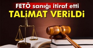 FETÖ sanığı itiraf etti! Talimat verildi