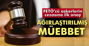 FETÖ’cü askerlere ağırlaştırılmış müebbet