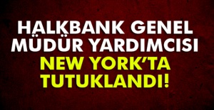 Halkbank Genel Müdür Yardımcısı Atilla New York'ta tutuklandı