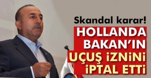Hollanda, Bakan'ın uçuş iznini iptal etti