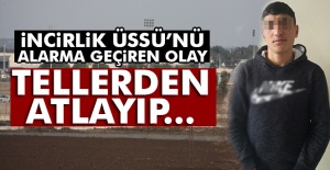 İncirlik Üssü'nü alarma geçiren olay!