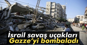 İsrail savaş uçakları Gazze’yi bombaladı