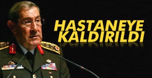 Yaşar Büyükanıt hastaneye kaldırıldı