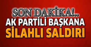 AK Partili Belediye Başkanı'na silahlı saldırı