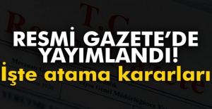 Atama kararları Resmi Gazete'de yayımlandı!