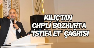 Bakan Kılıç’tan CHP'li Bozkurt’a 'istifa et' çağrısı