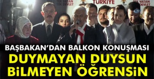 Başbakan Binali Yıldırım'dan balkon konuşması