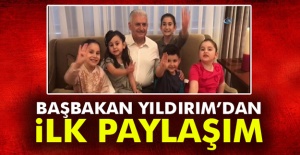 Başbakan Yıldırım'dan İlk Paylaşım!