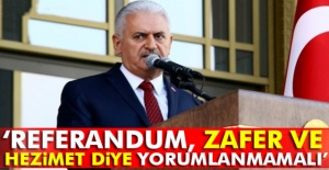 Başbakan Yıldırım: “Referandum, zafer ve hezimet diye yorumlanmamalı”