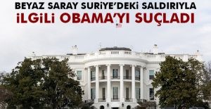 Beyaz Saray Suriye'deki saldırıyla ilgili Obama’yı suçladı