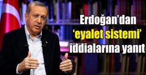Cumhurbaşkanı Erdoğan’dan eyalet sistemi iddialarına cevap