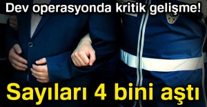 Dev operasyonda sayı 4 bin 672'ye çıktı!