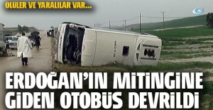 Erdoğan’ın mitingine giden otobüs devrildi