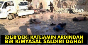 İdlib'deki katliamın ardından bir kimyasal saldırı daha!