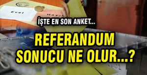 İşte Son Referandum Anketi