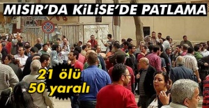 Mısır’da kilisede patlama: 21 ölü, 50 yaralı