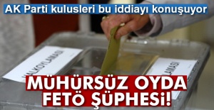 Mühürsüz oyda FETÖ şüphesi