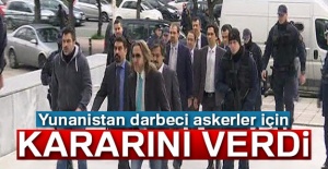 Yunanistan darbeci askerler için kararını verdi