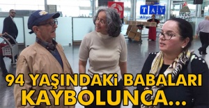 94 yaşındaki babaları kaybolunca...