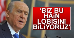 Bahçeli: 'Biz bu hain lobisini biliyoruz'
